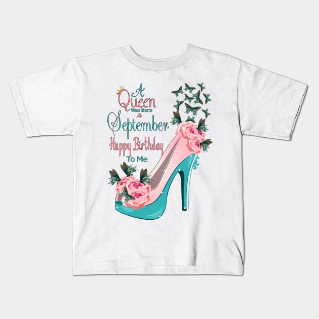 A Queen Was Born In September Happy Birthday To Me Kids T-Shirt by Designoholic